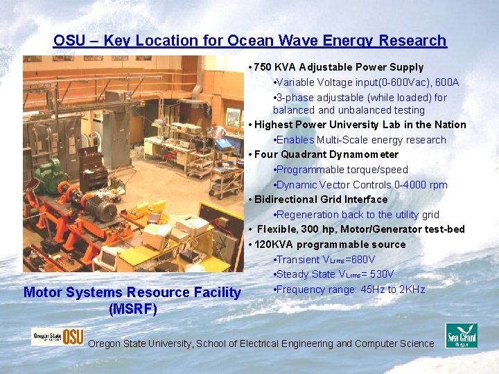 OSU – Key Location for Ocean Wave Energy Research Motor Systems Resource Facility (MSRF) OSU – Key Location for Ocean Wave Energy Research Motor Systems Resource Facility (MSRF)