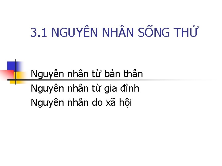 3. 1 NGUYÊN NH N SỐNG THỬ Nguyên nhân từ bản thân Nguyên nhân