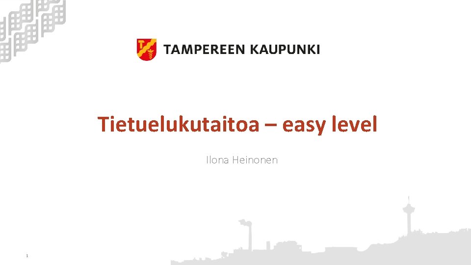 Tietuelukutaitoa – easy level Ilona Heinonen 1 
