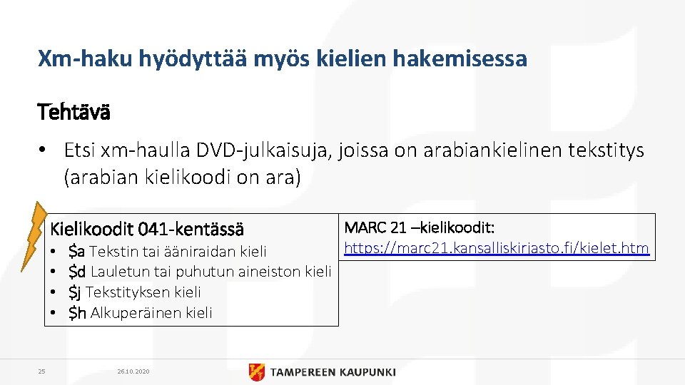 Xm-haku hyödyttää myös kielien hakemisessa Tehtävä • Etsi xm-haulla DVD-julkaisuja, joissa on arabiankielinen tekstitys