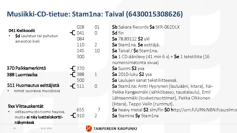 Musiikki-CD-tietue: Stam 1 na: Taival (6430015308626) 041 Kielikoodit • $d Lauletun tai puhutun aineiston