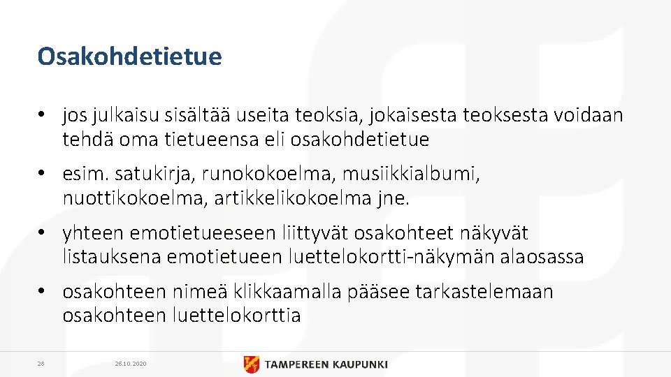 Osakohdetietue • jos julkaisu sisältää useita teoksia, jokaisesta teoksesta voidaan tehdä oma tietueensa eli