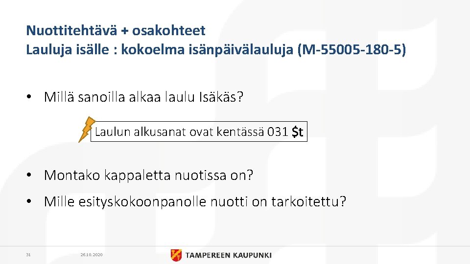 Nuottitehtävä + osakohteet Lauluja isälle : kokoelma isänpäivälauluja (M-55005 -180 -5) • Millä sanoilla