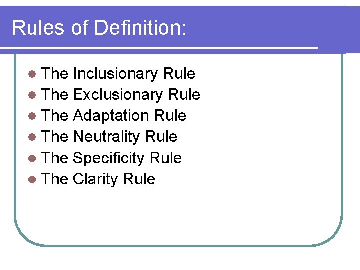 Rules of Definition: l The Inclusionary Rule l The Exclusionary Rule l The Adaptation