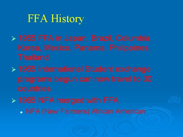 FFA History Ø 1955 FFA in Japan, Brazil, Columbia, Korea, Mexico, Panama, Philippines, Thailand