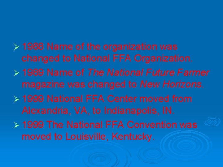 Ø 1988 Name of the organization was changed to National FFA Organization. Ø 1989