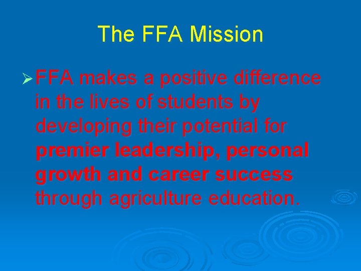 The FFA Mission Ø FFA makes a positive difference in the lives of students