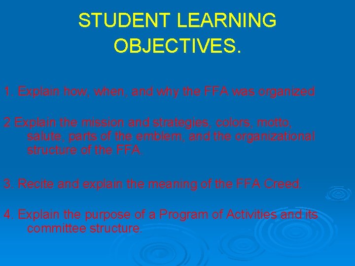 STUDENT LEARNING OBJECTIVES. 1. Explain how, when, and why the FFA was organized 2
