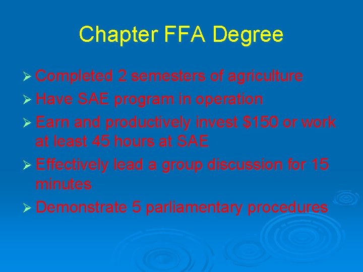 Chapter FFA Degree Ø Completed 2 semesters of agriculture Ø Have SAE program in