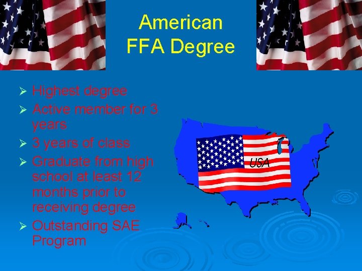 American FFA Degree Highest degree Ø Active member for 3 years Ø 3 years
