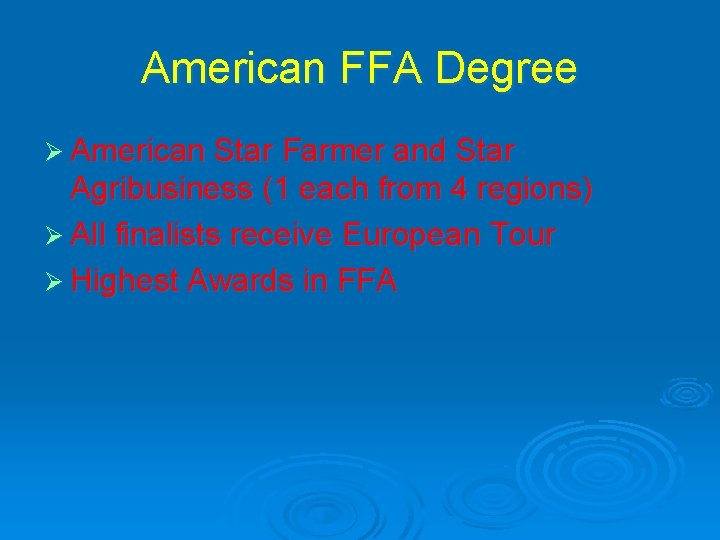 American FFA Degree Ø American Star Farmer and Star Agribusiness (1 each from 4