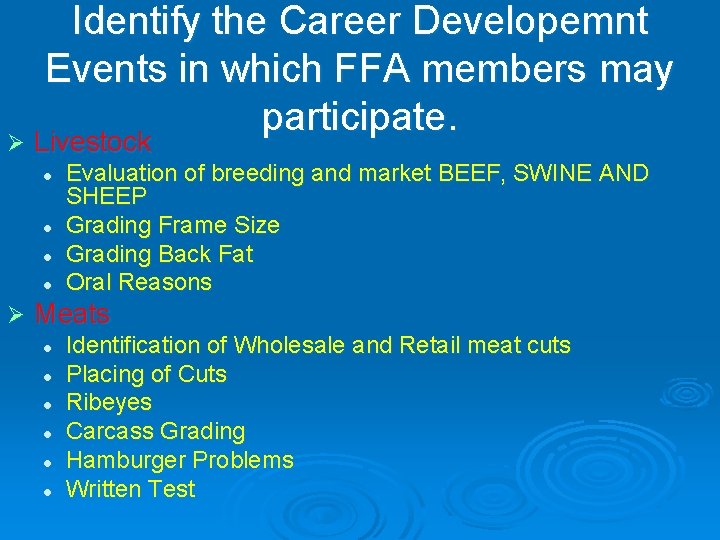 Ø Identify the Career Developemnt Events in which FFA members may participate. Livestock l