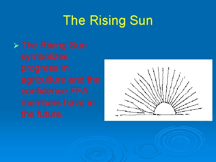 The Rising Sun Ø The Rising Sun symbolizes progress in agriculture and the confidence