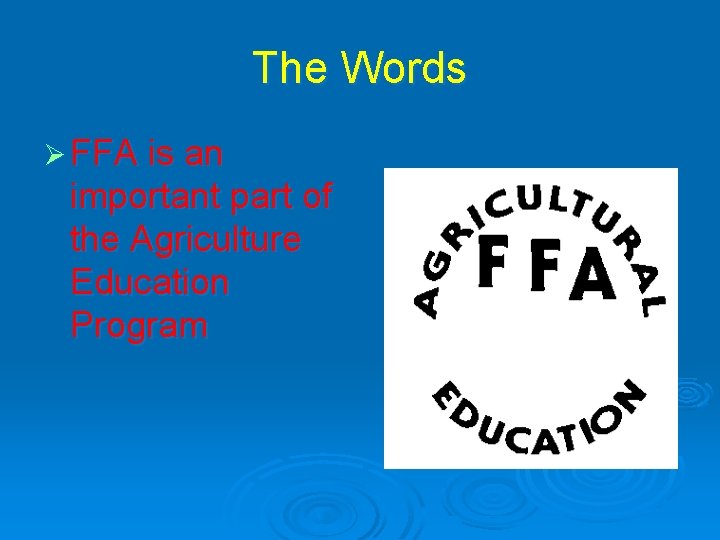 The Words Ø FFA is an important part of the Agriculture Education Program 