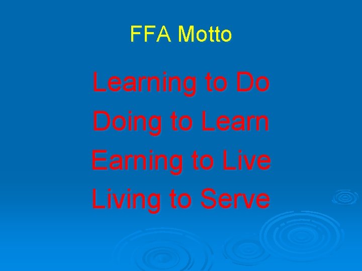 FFA Motto Learning to Do Doing to Learn Earning to Live Living to Serve