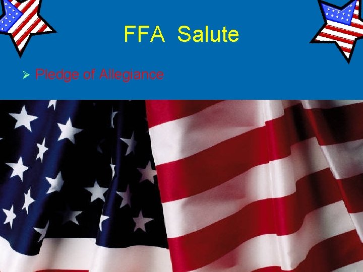 FFA Salute Ø Pledge of Allegiance 