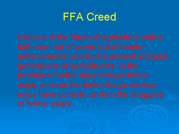 FFA Creed I believe in the future of agriculture with a faith born not