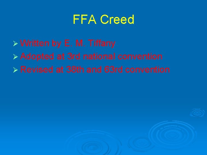 FFA Creed Ø Written by E. M. Tiffany Ø Adopted at 3 rd national