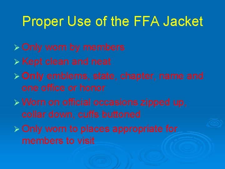 Proper Use of the FFA Jacket Ø Only worn by members Ø Kept clean