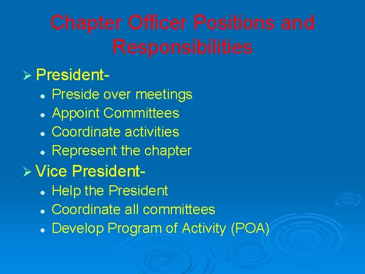 Chapter Officer Positions and Responsibilities Ø Presidentl l Preside over meetings Appoint Committees Coordinate