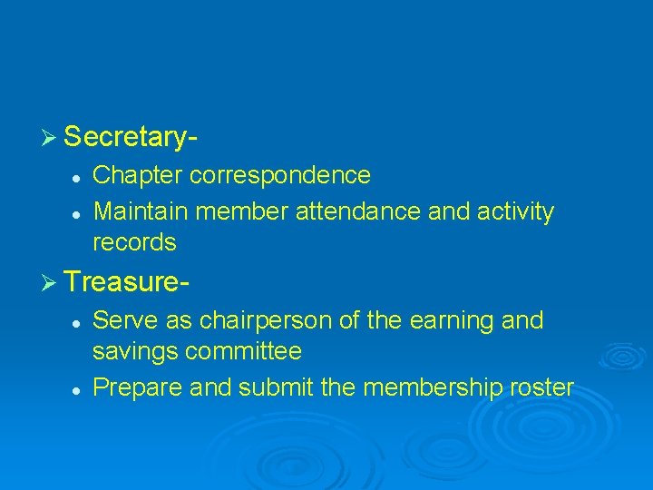 Ø Secretaryl l Chapter correspondence Maintain member attendance and activity records Ø Treasurel l