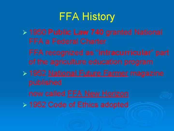 FFA History Ø 1950 Public Law 740 granted National FFA a Federal Charter FFA