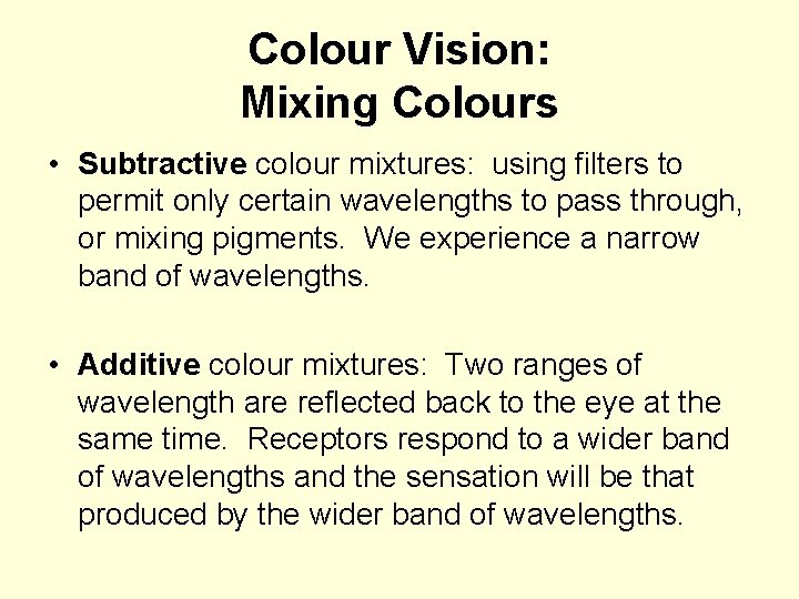 Colour Vision: Mixing Colours • Subtractive colour mixtures: using filters to permit only certain