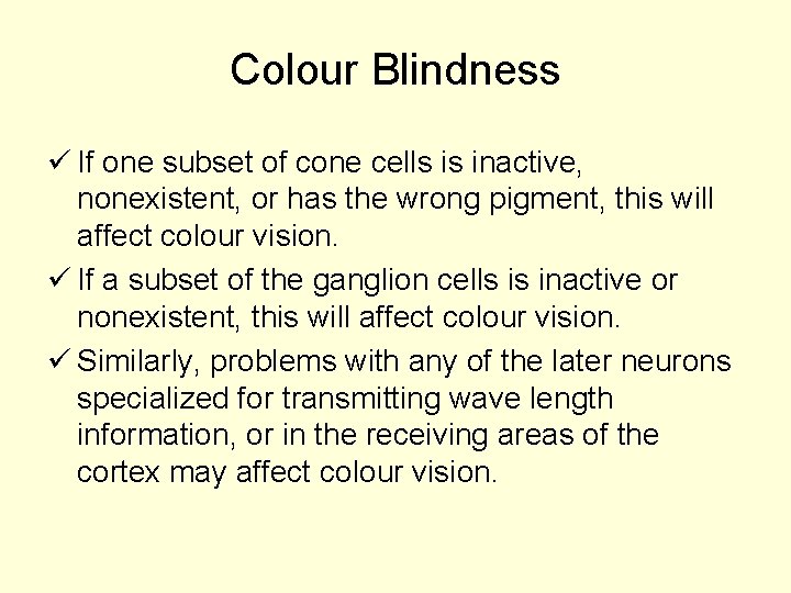 Colour Blindness ü If one subset of cone cells is inactive, nonexistent, or has