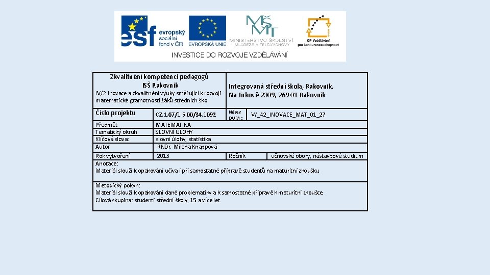 Zkvalitnění kompetencí pedagogů ISŠ Rakovník IV/2 Inovace a zkvalitnění výuky směřující k rozvoji matematické