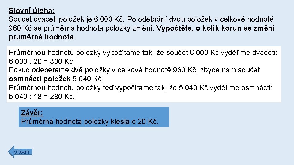 Slovní úloha: Součet dvaceti položek je 6 000 Kč. Po odebrání dvou položek v