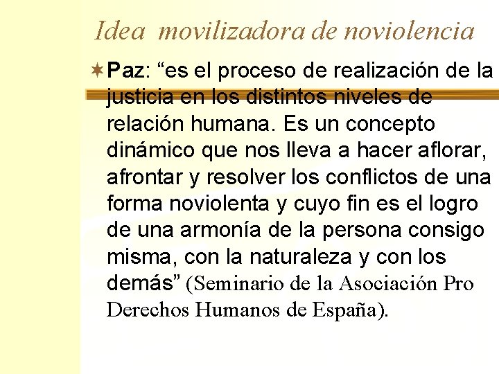 Idea movilizadora de noviolencia ¬Paz: “es el proceso de realización de la justicia en