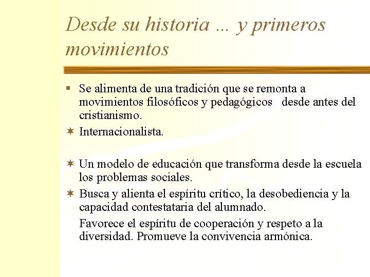 Desde su historia … y primeros movimientos § Se alimenta de una tradición que