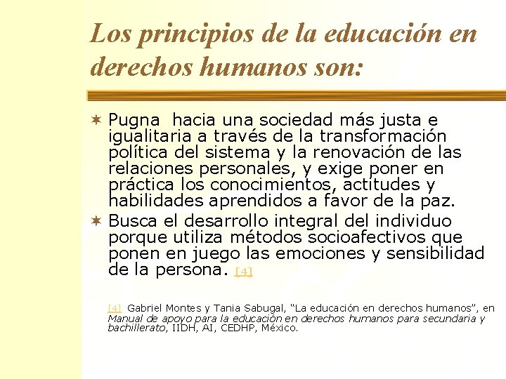 Los principios de la educación en derechos humanos son: ¬ Pugna hacia una sociedad