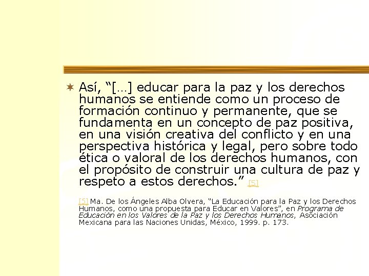 ¬ Así, “[…] educar para la paz y los derechos humanos se entiende como