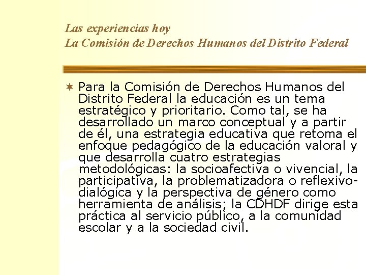 Las experiencias hoy La Comisión de Derechos Humanos del Distrito Federal ¬ Para la