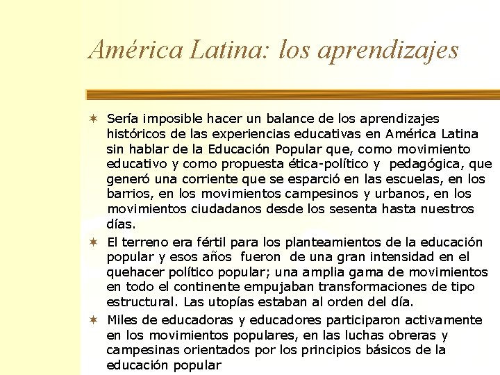 América Latina: los aprendizajes ¬ Sería imposible hacer un balance de los aprendizajes históricos