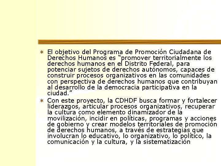 ¬ El objetivo del Programa de Promoción Ciudadana de Derechos Humanos es “promover territorialmente