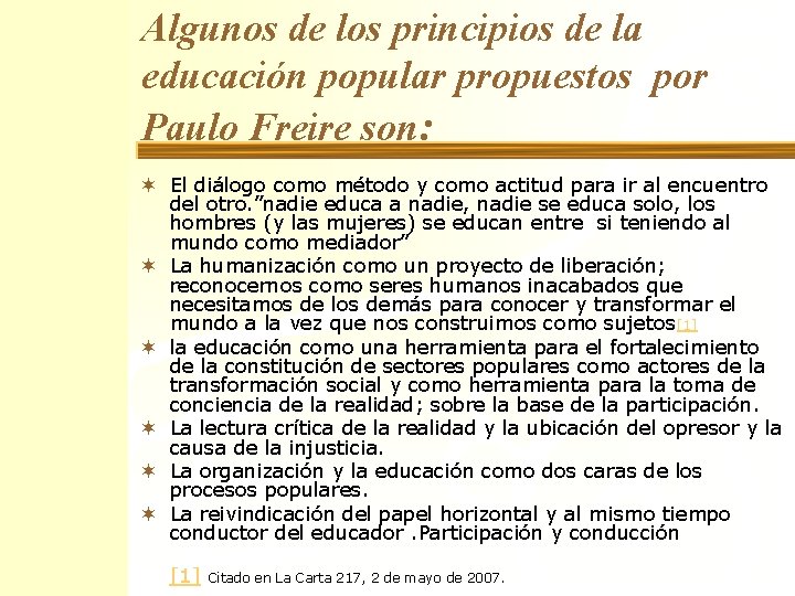 Algunos de los principios de la educación popular propuestos por Paulo Freire son: ¬