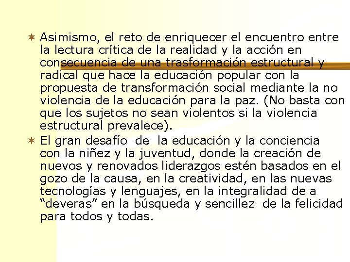 ¬ Asimismo, el reto de enriquecer el encuentro entre la lectura crítica de la