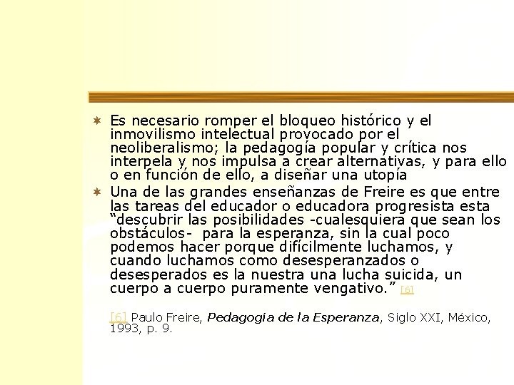 ¬ Es necesario romper el bloqueo histórico y el inmovilismo intelectual provocado por el