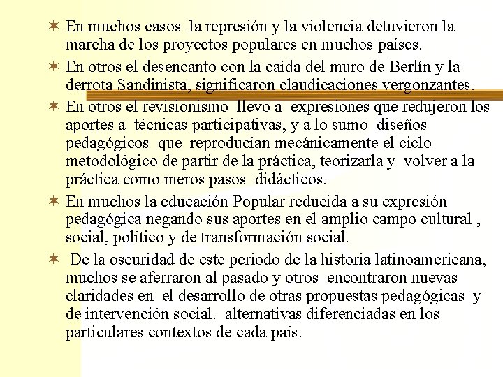 ¬ En muchos casos la represión y la violencia detuvieron la marcha de los