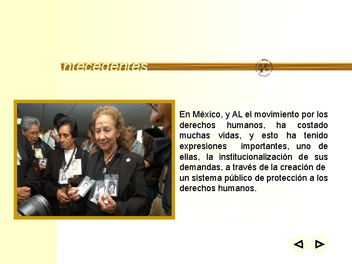 Antecedentes En México, y AL el movimiento por los derechos humanos, ha costado muchas