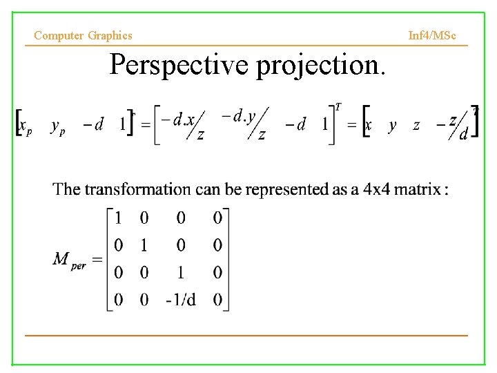 Computer Graphics Inf 4/MSc Perspective projection. 19 