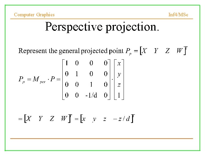 Computer Graphics Inf 4/MSc Perspective projection. 20 