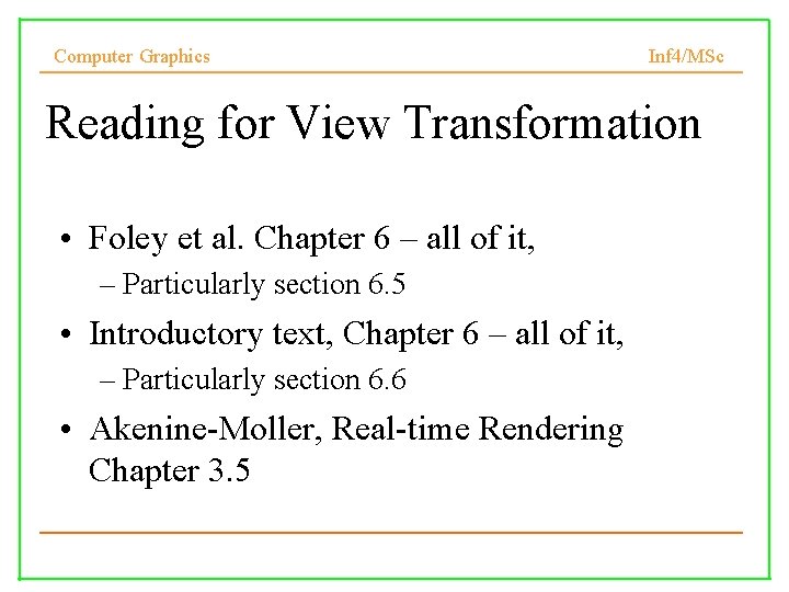 Computer Graphics Inf 4/MSc Reading for View Transformation • Foley et al. Chapter 6