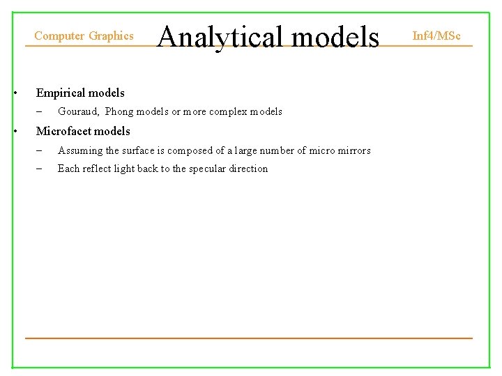 Computer Graphics • Empirical models – • Analytical models Gouraud, Phong models or more