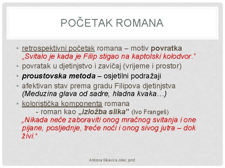 POČETAK ROMANA • retrospektivni početak romana – motiv povratka „Svitalo je kada je Filip