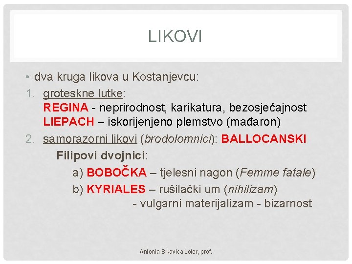 LIKOVI • dva kruga likova u Kostanjevcu: 1. groteskne lutke: REGINA - neprirodnost, karikatura,