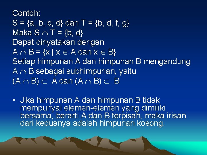 Contoh: S = {a, b, c, d} dan T = {b, d, f, g}