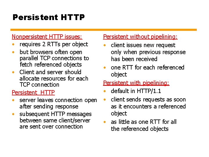 Persistent HTTP Nonpersistent HTTP issues: • requires 2 RTTs per object • but browsers